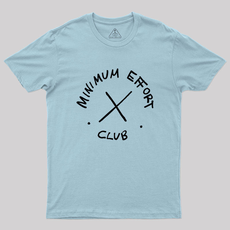 Minimum Effort Club Geek T-Shirt