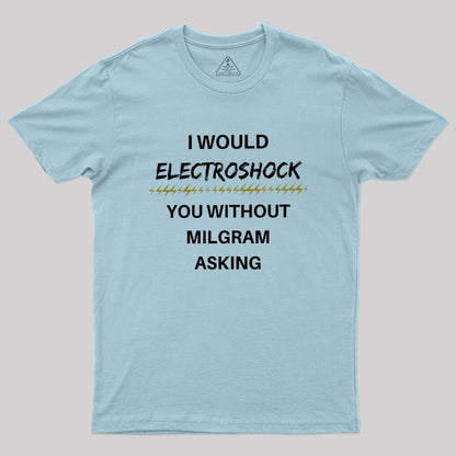 Milgram Told Me To Geek T-Shirt