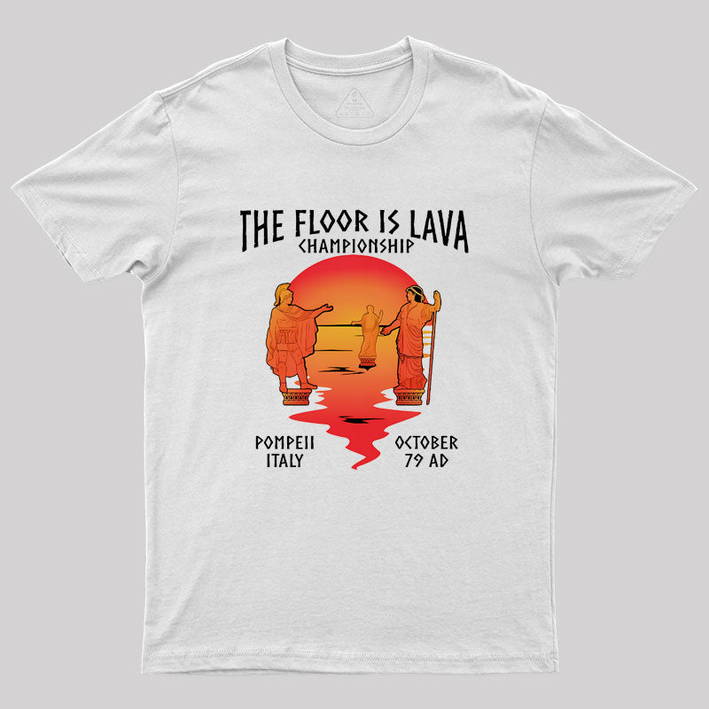 Pompeii Floor Is Lava Championship Geek T-Shirt