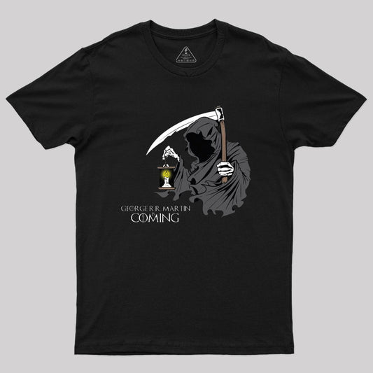 George R.R. Martin is Coming Geek T-Shirt