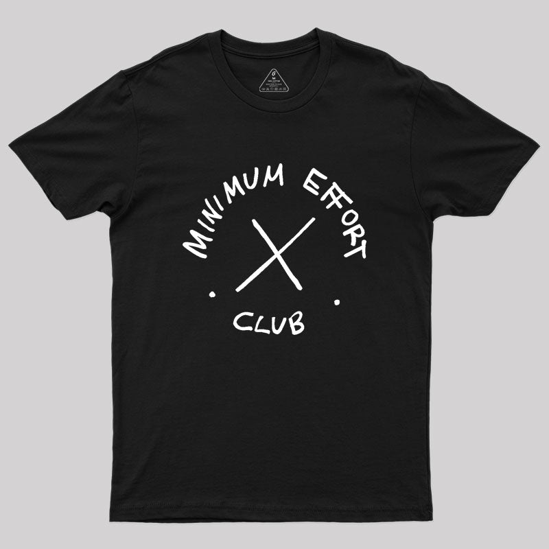 Minimum Effort Club Geek T-Shirt