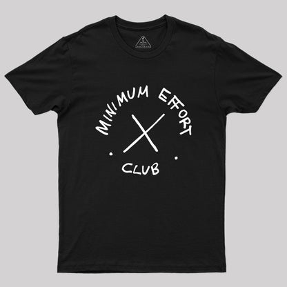 Minimum Effort Club Geek T-Shirt