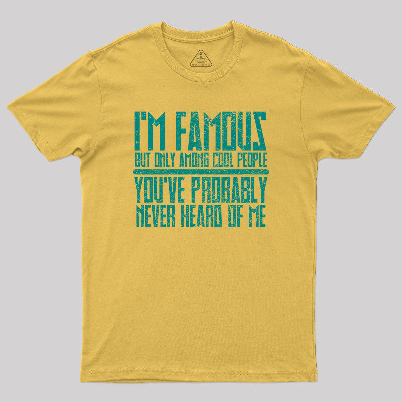 I'm Famous Among Cool People T-Shirt