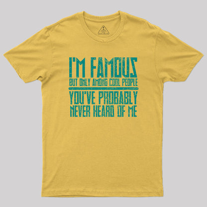 I'm Famous Among Cool People T-Shirt