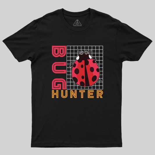 Bug Hunter Geek T-Shirt