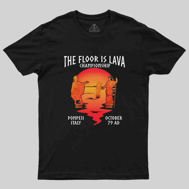 Pompeii Floor Is Lava Championship Geek T-Shirt