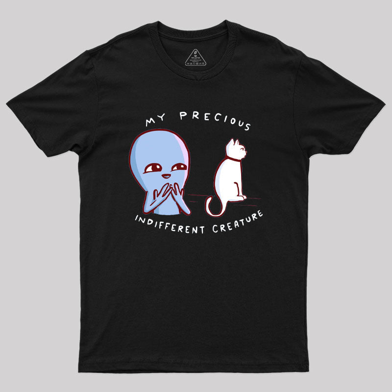 My Precious Indifferent Creature Geek T-Shirt