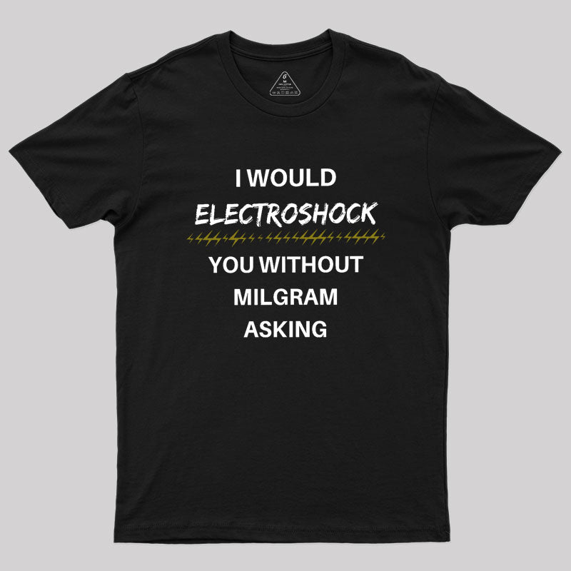 Milgram Told Me To Geek T-Shirt