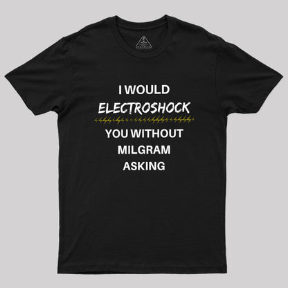 Milgram Told Me To Geek T-Shirt