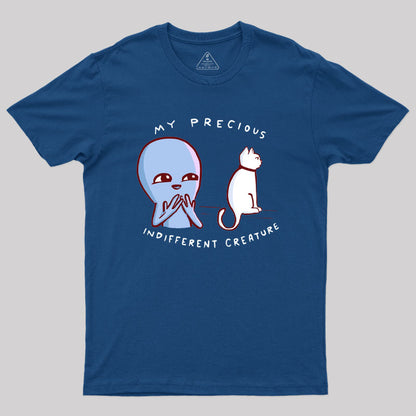 My Precious Indifferent Creature Geek T-Shirt