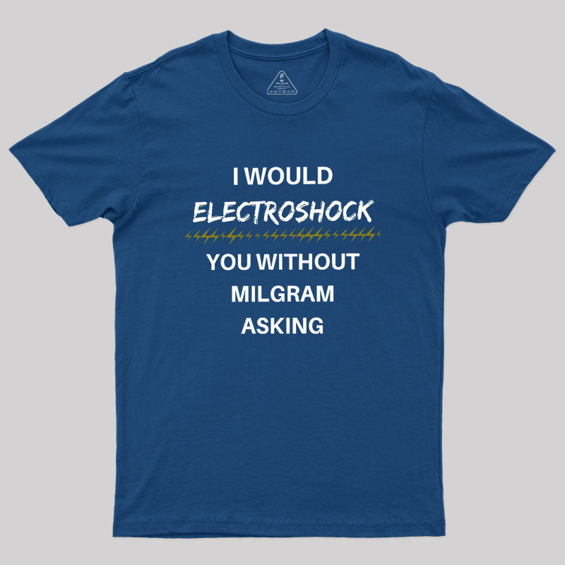 Milgram Told Me To Geek T-Shirt