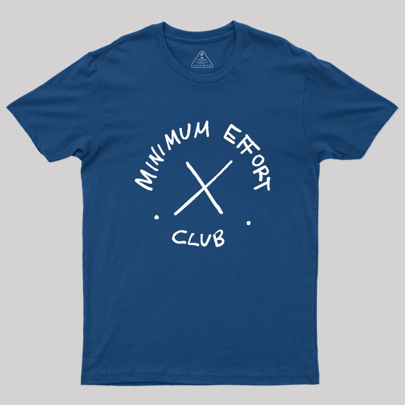 Minimum Effort Club Geek T-Shirt