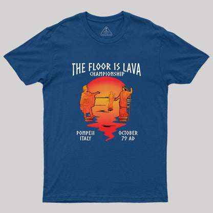 Pompeii Floor Is Lava Championship Geek T-Shirt