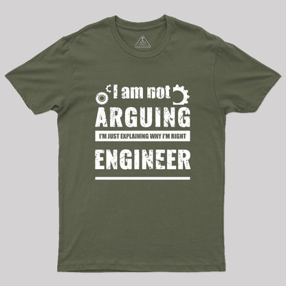 Engineer I'm Not Arguing Geek T-Shirt