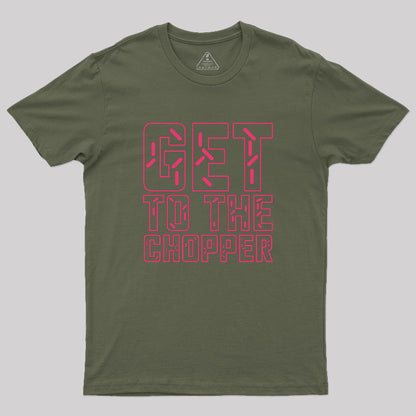 Get To The Chopper Geek T-Shirt