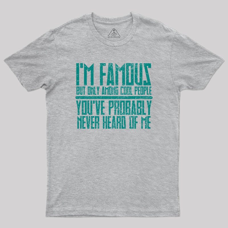 I'm Famous Among Cool People T-Shirt