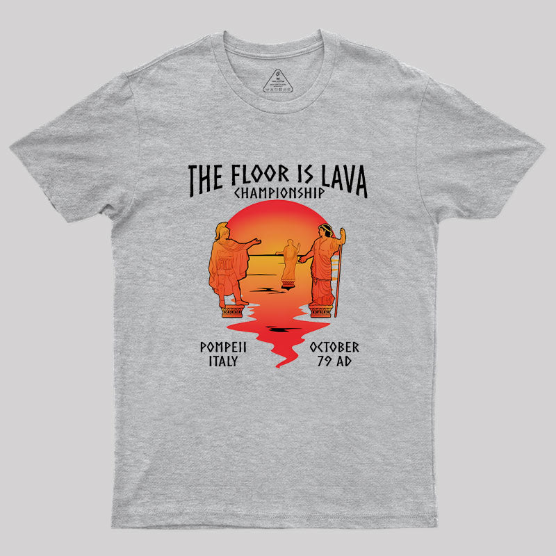 Pompeii Floor Is Lava Championship Geek T-Shirt