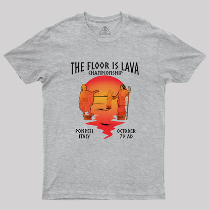 Pompeii Floor Is Lava Championship Geek T-Shirt