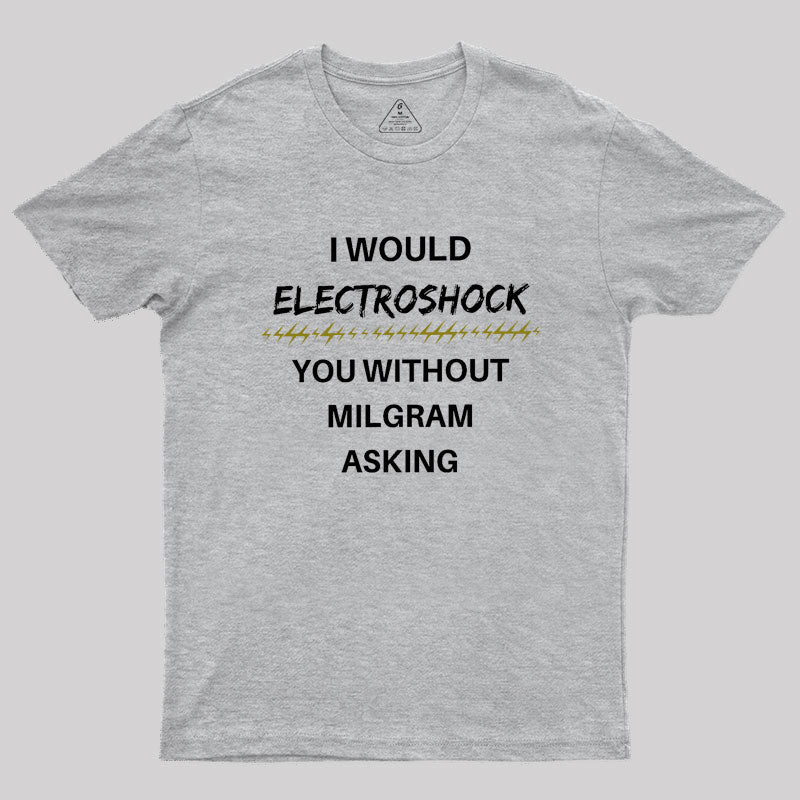 Milgram Told Me To Geek T-Shirt