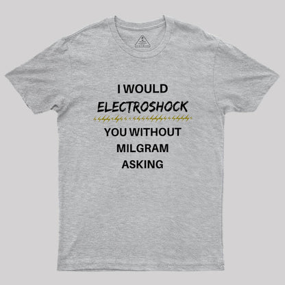 Milgram Told Me To Geek T-Shirt