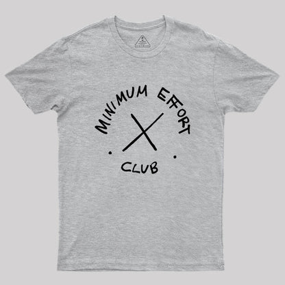 Minimum Effort Club Geek T-Shirt