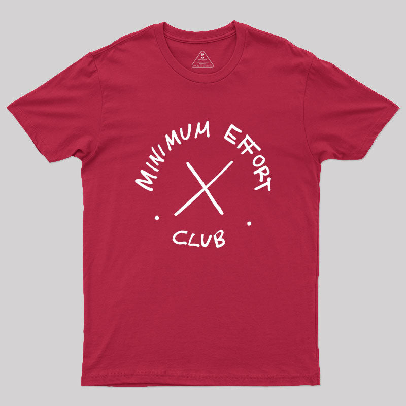 Minimum Effort Club Geek T-Shirt