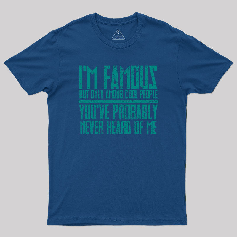 I'm Famous Among Cool People T-Shirt