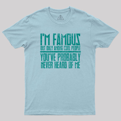 I'm Famous Among Cool People T-Shirt