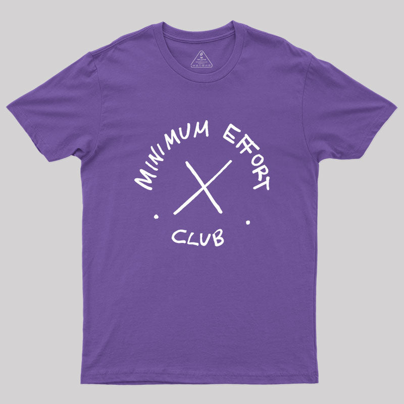 Minimum Effort Club Geek T-Shirt