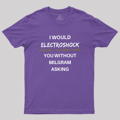 Milgram Told Me To Geek T-Shirt