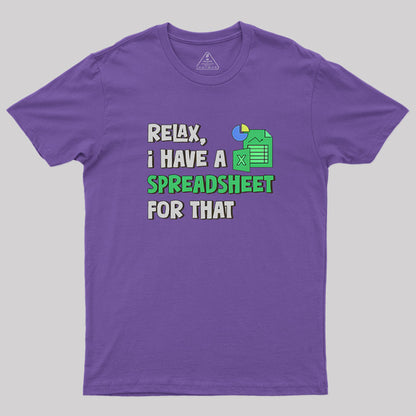 Relax I Have a Spreadsheet For That Geek T-Shirt