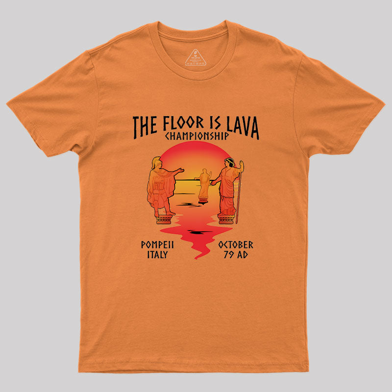 Pompeii Floor Is Lava Championship Geek T-Shirt