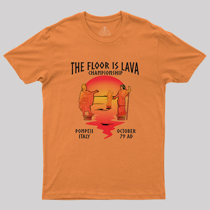 Pompeii Floor Is Lava Championship Geek T-Shirt