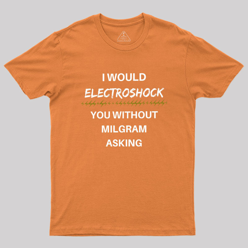 Milgram Told Me To Geek T-Shirt