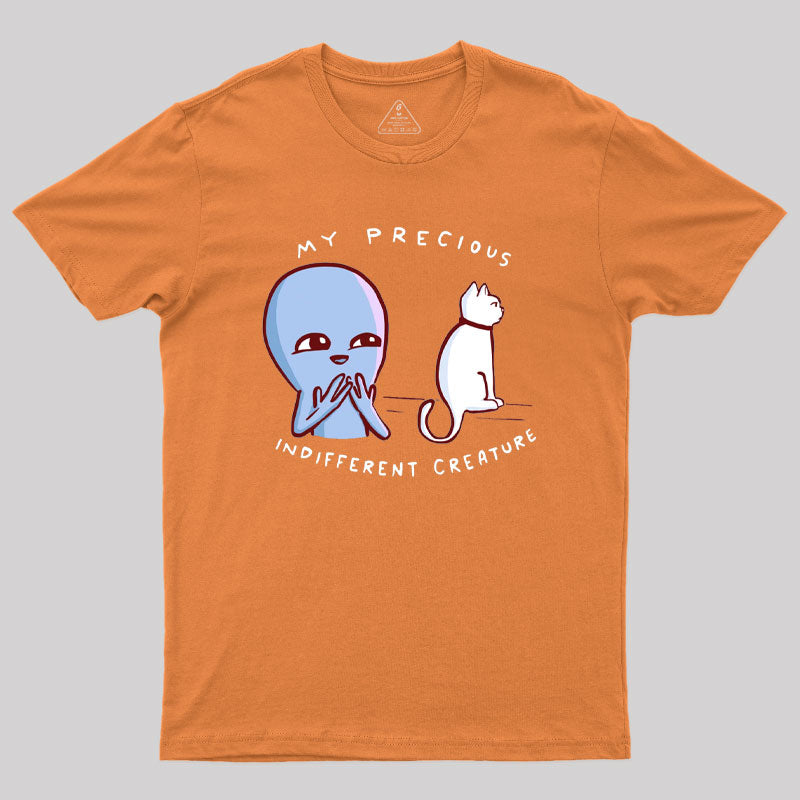 My Precious Indifferent Creature Geek T-Shirt