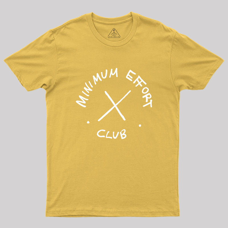 Minimum Effort Club Geek T-Shirt