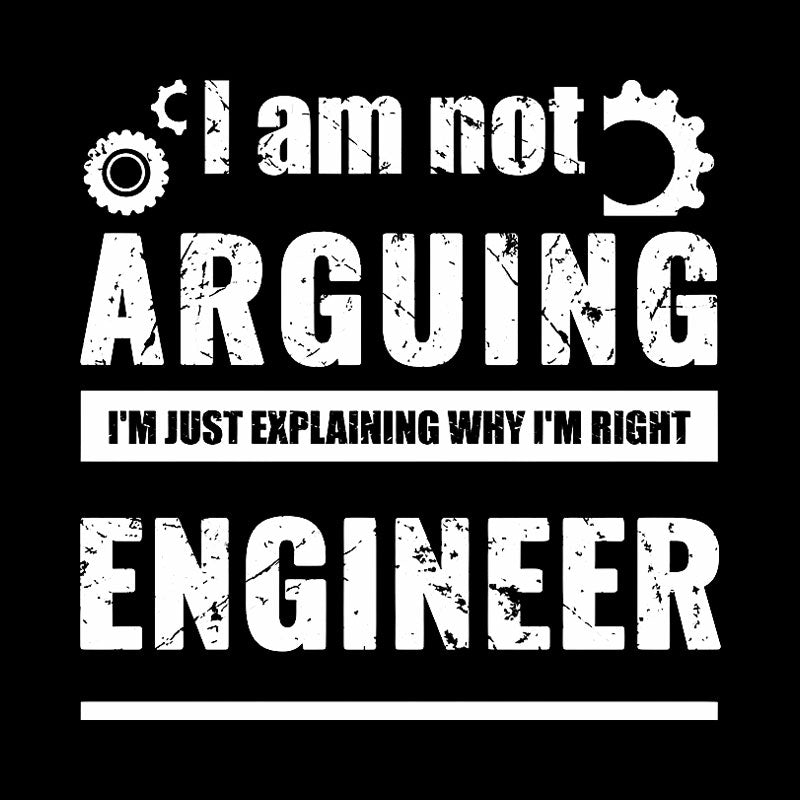 Engineer I'm Not Arguing Geek T-Shirt