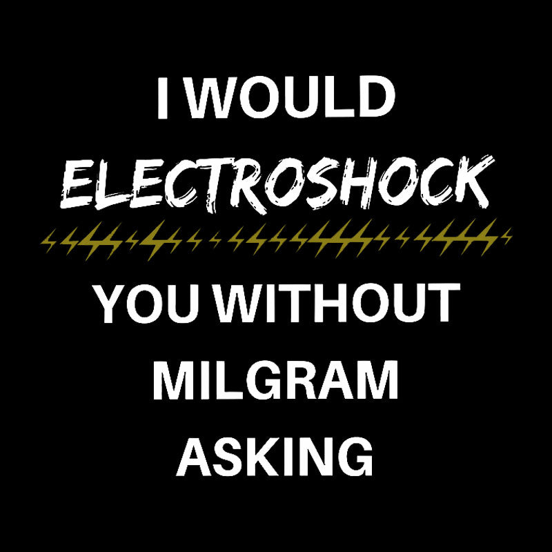 Milgram Told Me To Geek T-Shirt