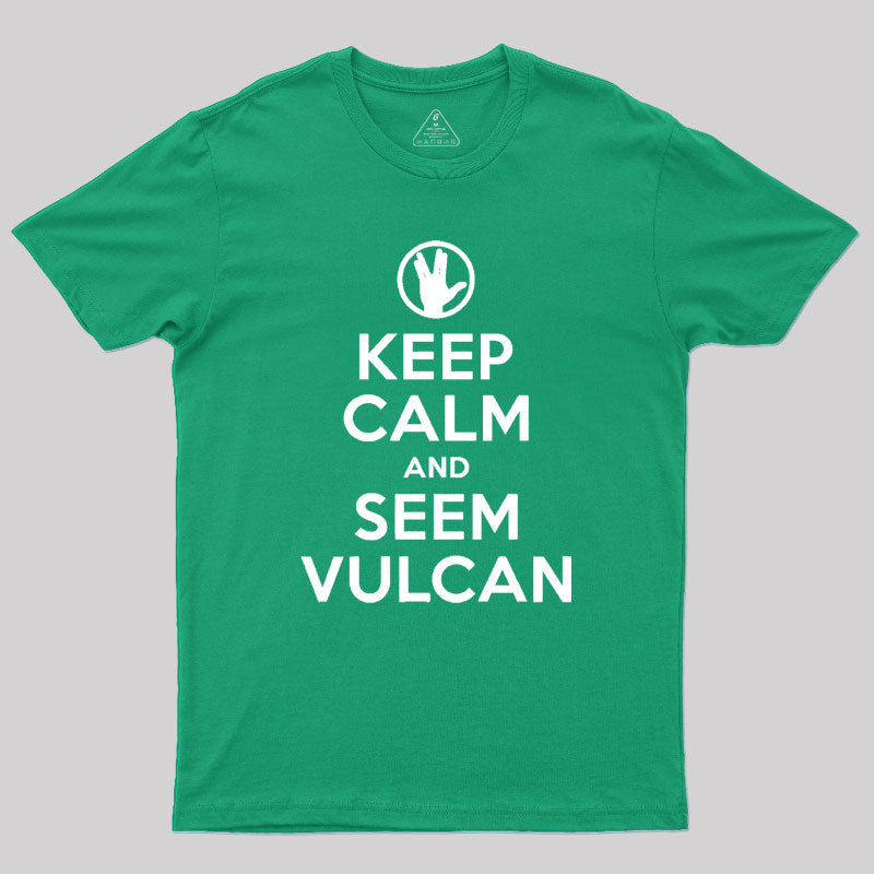 Keep Calm and Seem Vulcan Geek T-Shirt