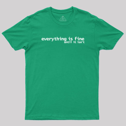 Everything is Fine Typography White Text Geek T-Shirt