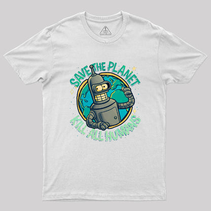 Save The Planet Kill All Humans Geek T-Shirt