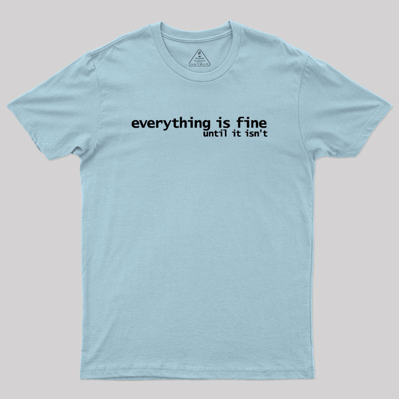 Everything is Fine Typography White Text Geek T-Shirt