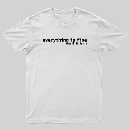 Everything is Fine Typography White Text Geek T-Shirt