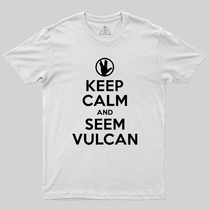 Keep Calm and Seem Vulcan Geek T-Shirt