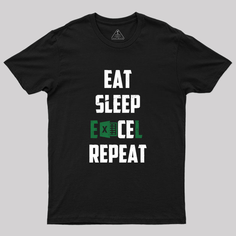 Eat Sleep Excel Repeat Geek T-Shirt