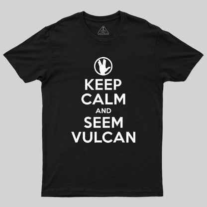 Keep Calm and Seem Vulcan Geek T-Shirt