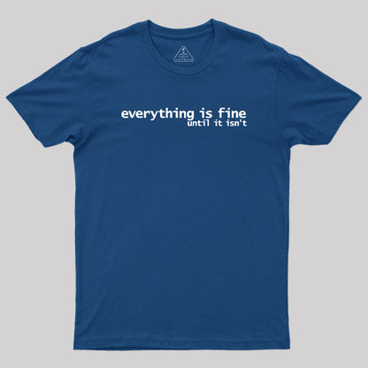 Everything is Fine Typography White Text Geek T-Shirt