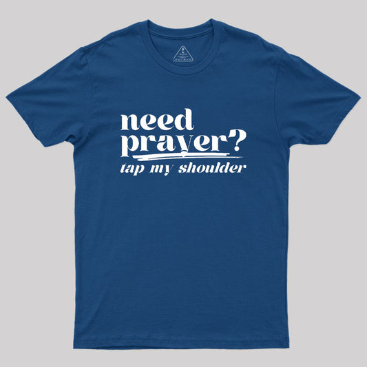 Need Prayer Tap My Shoulder Geek T-Shirt