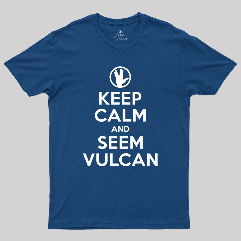 Keep Calm and Seem Vulcan Geek T-Shirt