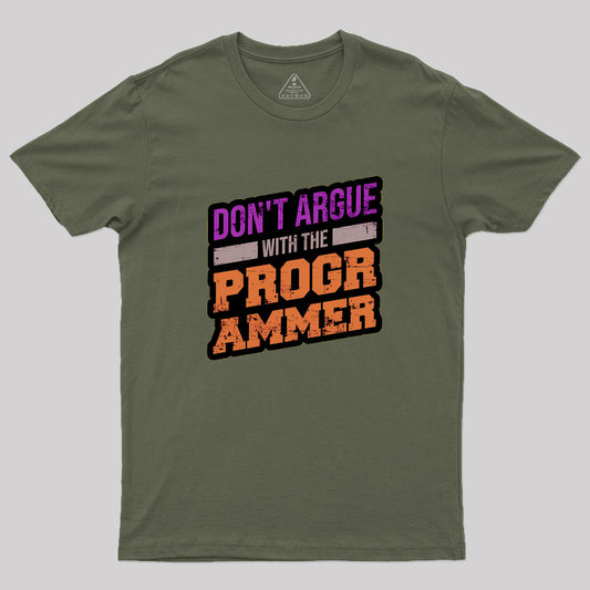 Don't Argue With The Programmer Geek T-Shirt